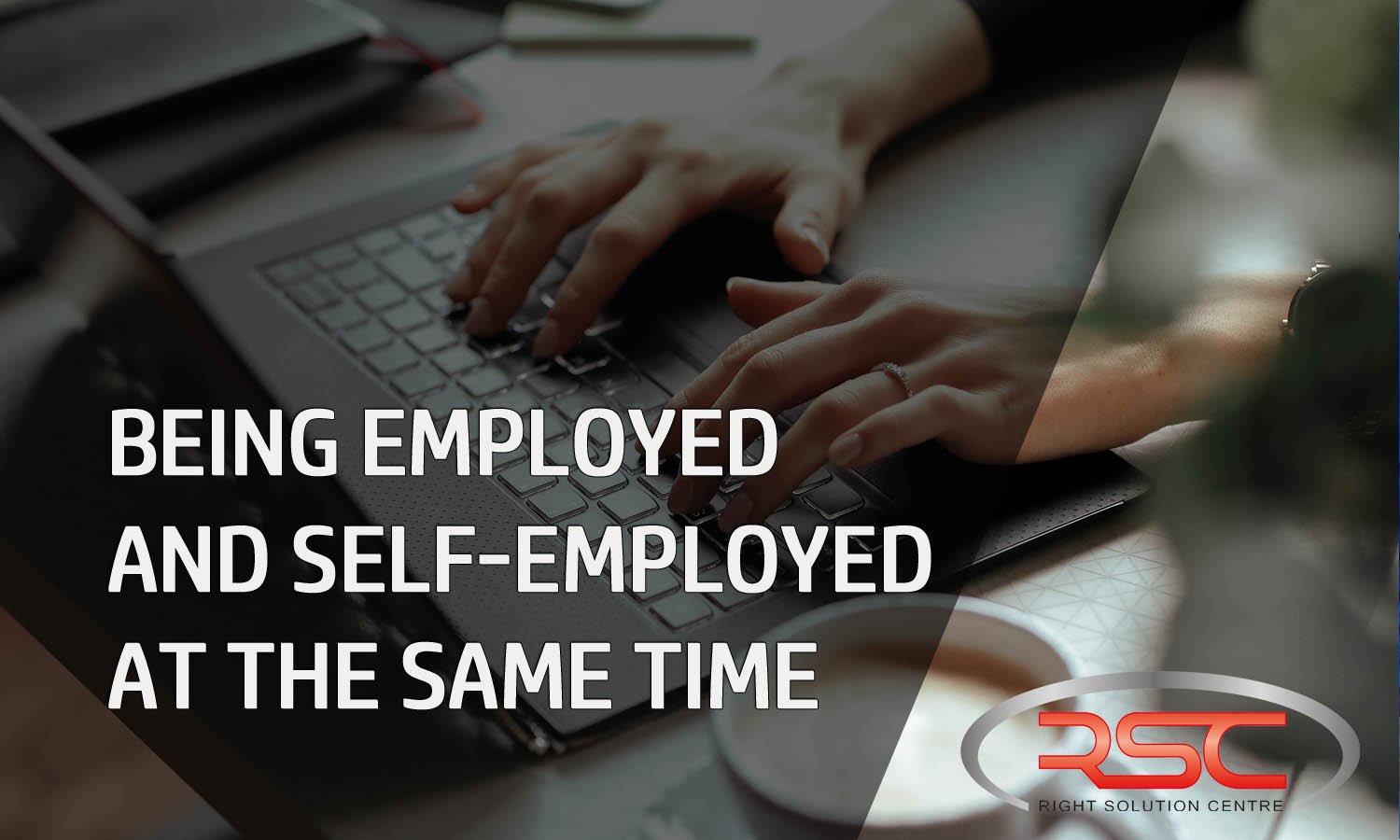 Being Employed And Self Employed At The Same Time Right Solution Centre
