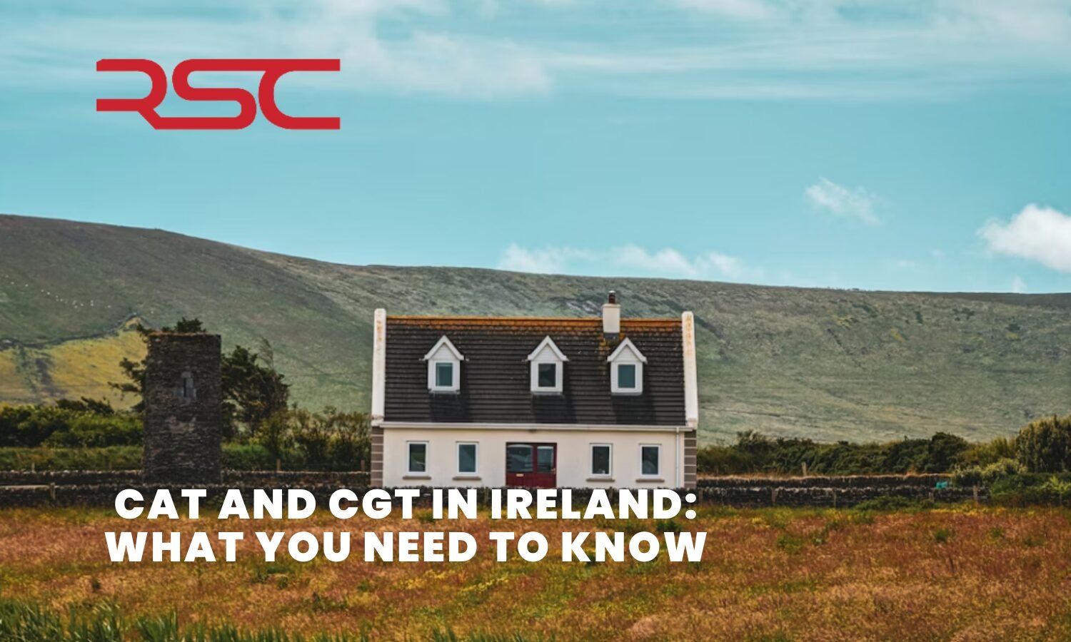 CAT and CGT in Ireland: What You Need to Know