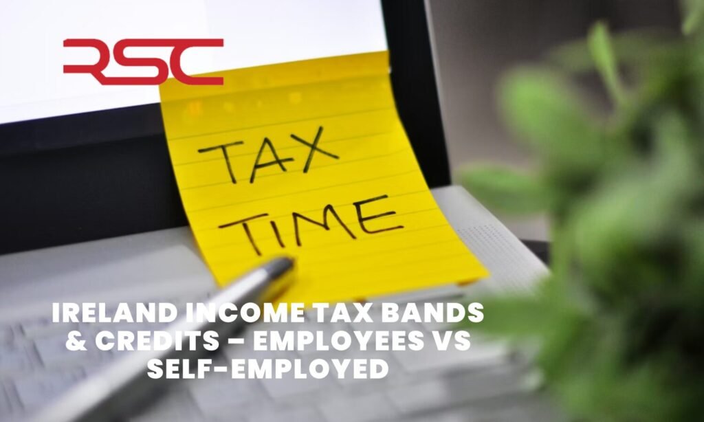 Ireland Income Tax Bands & Credits – Employees vs Self-Employed