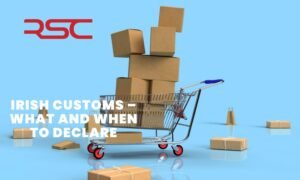 Irish Customs – What and When to Declare